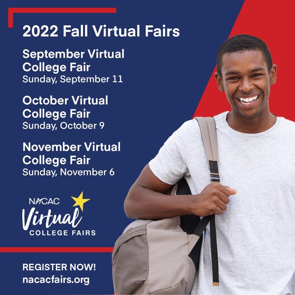 September Virtual College Fair - Sunday, September 11 * October Virtual College Fair - Sunday, October 9 * November Virtual College Fair - Sunday, November 6 